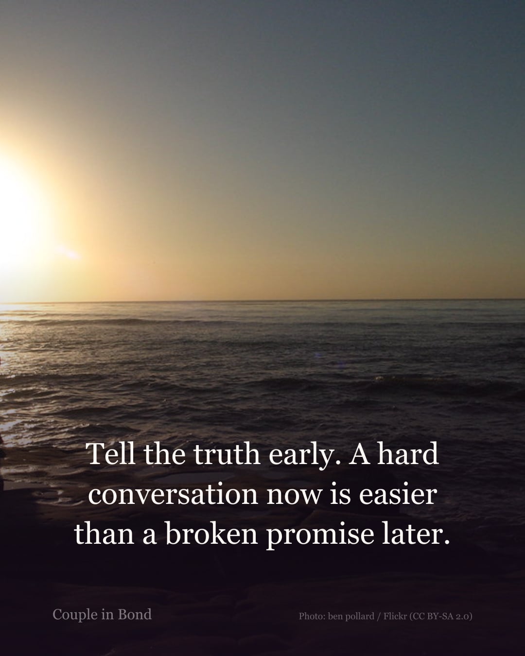 Quote card: Tell the truth early. A hard conversation now is easier than a broken promise later.